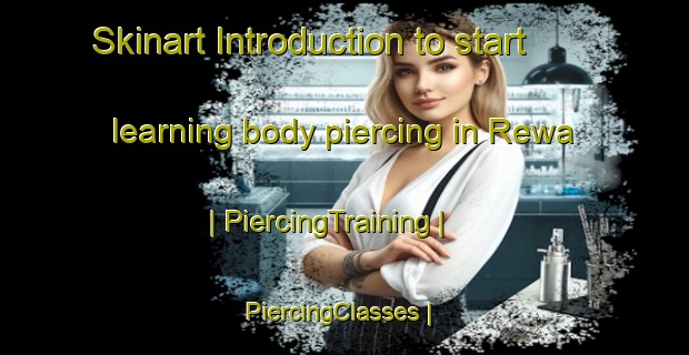 Skinart Introduction to start learning body piercing in Rewa | PiercingTraining | PiercingClasses | SkinartTraining-New Zealand